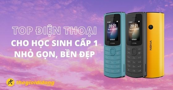 TOP 10 điện thoại cho học sinh cấp 1 nhỏ gọn, bền đẹp nhất tại TGDĐ