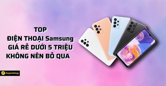 TOP 3 điện thoại Samsung giá rẻ dưới 5 triệu cực hot không nên bỏ lỡ