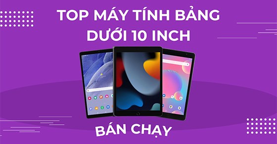 TOP 5 máy tính bảng dưới 10 inch bán chạy nhất tháng 06/2023 tại TGDĐ
