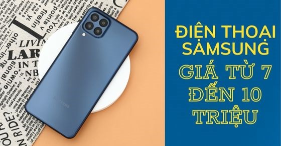 TOP điện thoại Samsung giá từ 7 đến 10 triệu nên mua nhất tại TGDĐ
