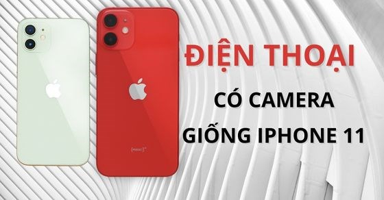 TOP điện thoại có camera giống iPhone 11 sở hữu thiết kế thời thượng