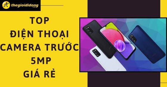 Mua ngay TOP 10 điện thoại camera trước 5MP giá rẻ chất lượng tại TGDĐ