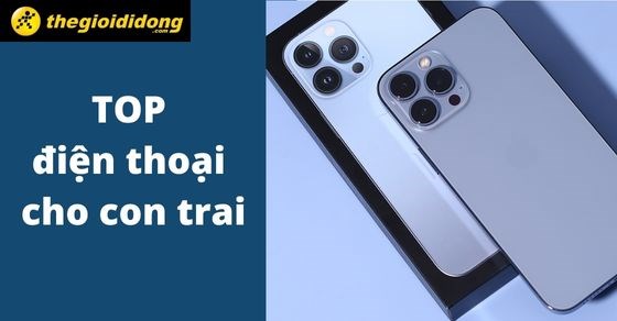 Con trai nên dùng điện thoại màu gì? TOP 10 điện thoại cho con trai