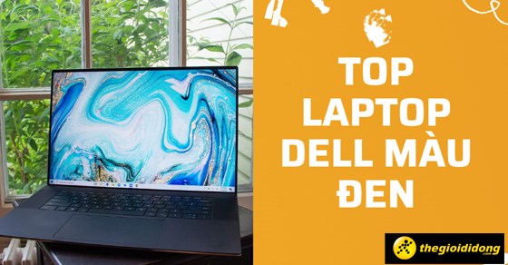 TOP 10 laptop Dell màu đen chất lượng không thể bỏ qua tại TGDĐ