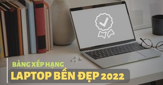 TOP bảng xếp hạng các hãng laptop tốt, bền, đẹp đáng mua nhất 2022