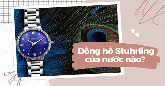 Đồng hồ Stuhrling của nước nào? Các dòng và giá của đồng hồ Stuhrling
