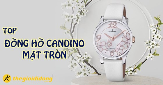 TOP 10 đồng hồ Candino mặt tròn, được ưa chuộng nhất trên thị trường