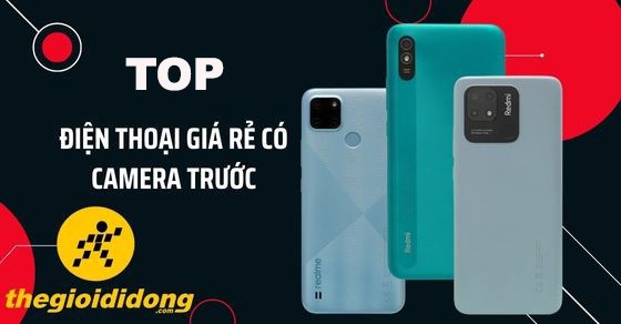 TOP 10 điện thoại giá rẻ có camera trước chụp hình siêu đỉnh  tại TGDĐ