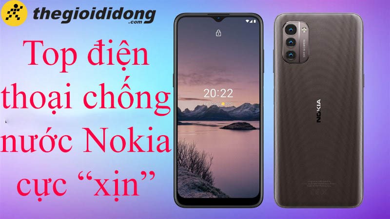TOP 5 điện thoại chống nước Nokia cực “xịn” đáng mua nhất tại TGDĐ