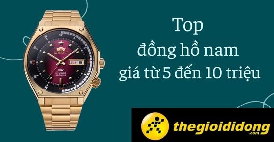 TOP 12+ đồng hồ nam giá từ 5 đến 10 triệu được ưa chuộng nhất