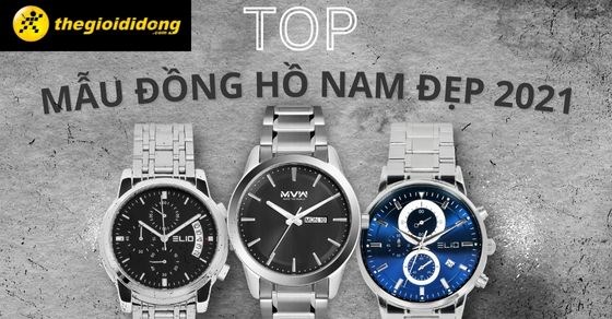 TOP 16+ những mẫu đồng hồ nam đẹp đáng trải nghiệm nhất tại TGDĐ