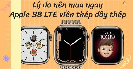 Lý do nên mua ngay Apple S8 LTE viền thép dây thép mới ra mắt