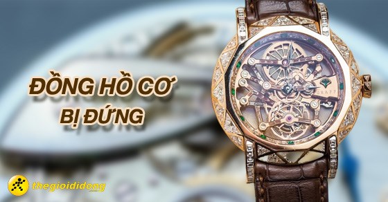 Nguyên nhân làm cho đồng hồ cơ bị đứng và cách khắc phục nhanh chóng