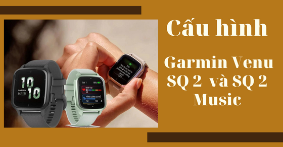 Cấu hình Garmin Venu SQ 2 và SQ 2 Music với những cải tiến vượt trội