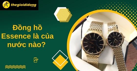 Đồng hồ Essence là của nước nào? Các dòng, tính năng đồng hồ Essence