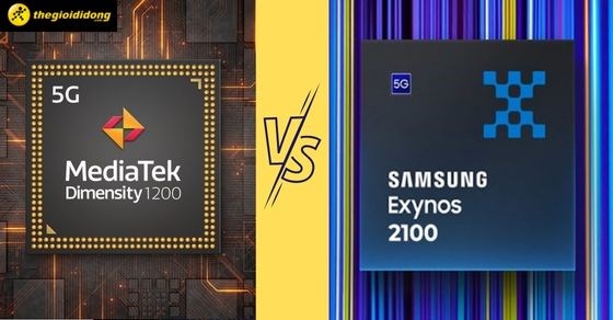 So sánh chip Exynos 2100 và Dimensity 1200 chi tiết nhất về thông số