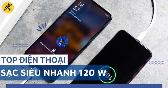 Sắm ngay TOP điện thoại sạc siêu nhanh 120W, tiết kiệm thời gian sạc
