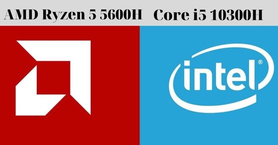 So sánh chip Core i5 10300H và Ryzen 5 5600H chi tiết về thông số