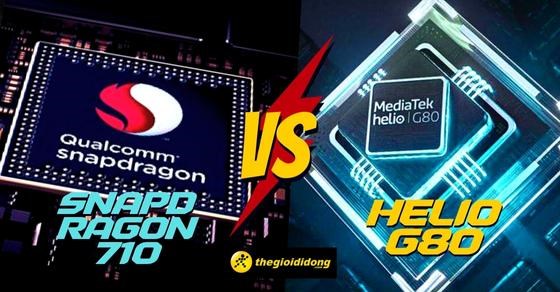 So sánh chip Helio G80 và Snapdragon 710 chi tiết nhất về thông số