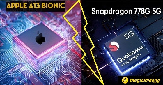 So sánh chip Snapdragon 778G và Apple A13 Bionic chi tiết về thông số
