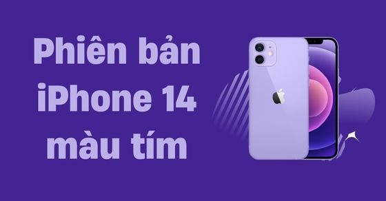 Ngắm nhìn iPhone 14 Series màu tím - Phiên bản màu HOT rầm rộ gần đây