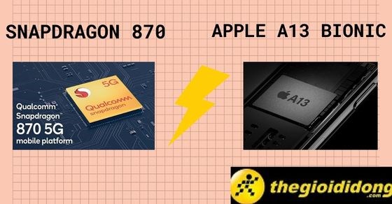So sánh chip Snapdragon 870 và Apple A13 Bionic chi tiết về thông số
