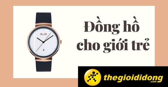 TOP 10 thương hiệu đồng hồ cho giới trẻ, đẹp và hot nhất hiện nay