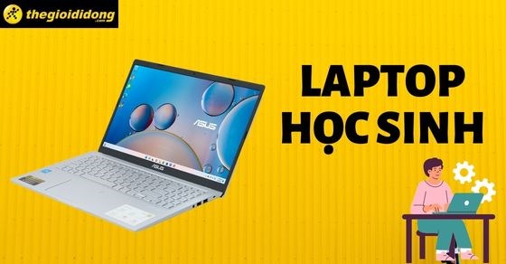 Xem ngay TOP laptop học sinh hỗ trợ học tập, giải trí tốt nhất