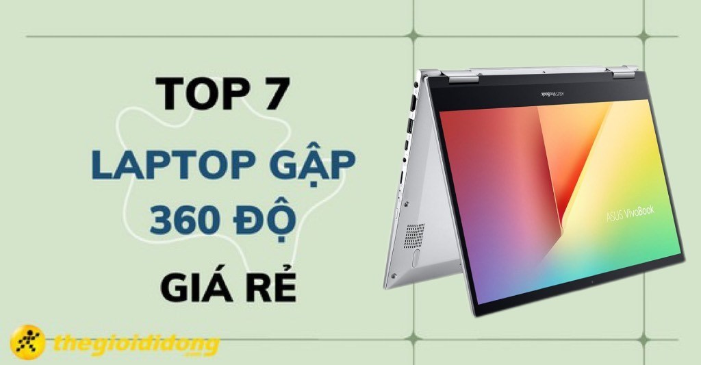 TOP 7 mẫu laptop gập 360 độ giá rẻ có tại Thế Giới Di Động
