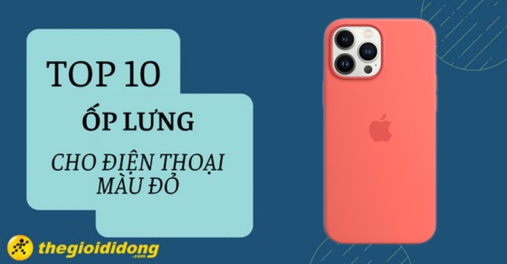 Điện thoại màu đỏ dùng ốp lưng màu gì? TOP 10 ốp cho điện thoại màu đỏ