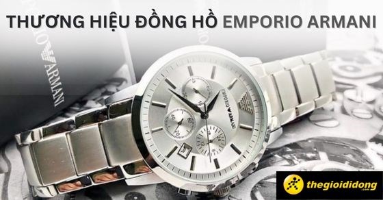 Thương hiệu đồng hồ Emporio Armani của nước nào? Đặc điểm nổi bật nhất