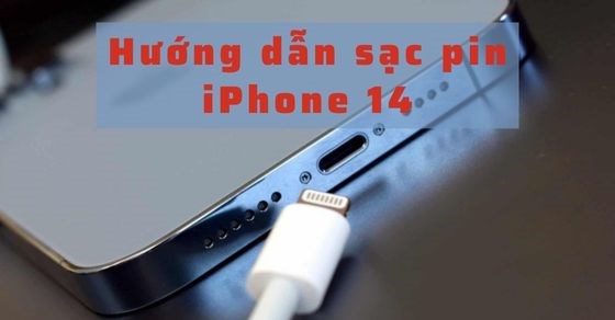 Cách sạc pin iPhone 14 mới mua để đảm bảo tuổi thọ pin?
