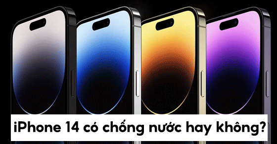 iPhone 14 có chống nước không? Liệu có tốt hơn người tiền nhiệm?
