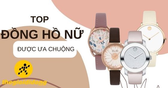 TOP 10 các loại đồng hồ nữ được ưa chuộng trên thị trường hiện nay
