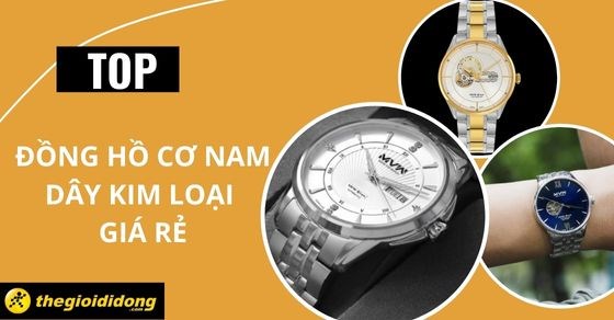 TOP 15 đồng hồ cơ nam dây kim loại, giá rẻ nổi bật nhất tại TGDĐ