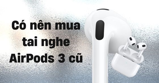 Tai nghe Apple AirPods 3 Cũ