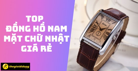 TOP 10 mẫu đồng hồ nam mặt chữ nhật giá rẻ dưới 1 triệu siêu hot