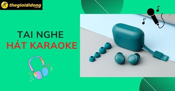 TOP 8 tai nghe hát karaoke chất lượng tuyệt vời đáng mua nhất TGDĐ