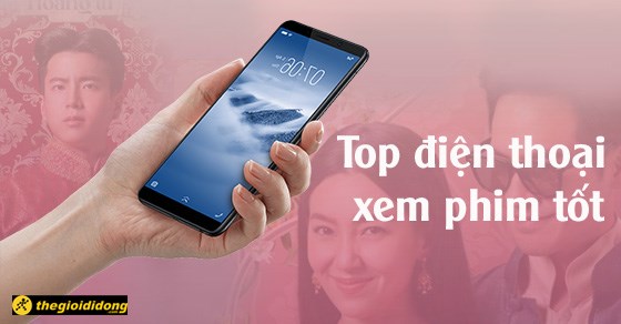 TOP 5 điện thoại xem phim tốt nhất năm 2022 cấu hình mạnh đáng mua