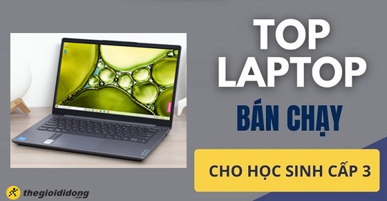 top-5-laptop-danh-cho-hoc-sinh-cap-3-ban-chay-nhat-4-2022-tai-TGDD-thumbnail-560x292