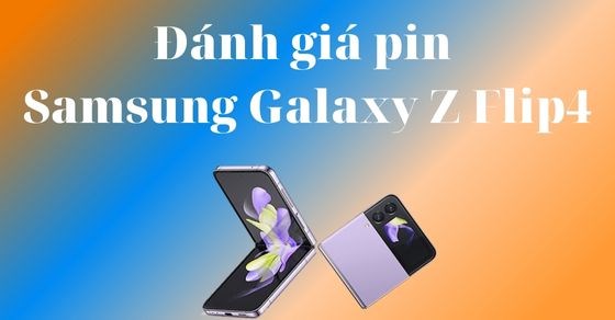 Đánh giá pin Samsung Galaxy Z Flip4: Liệu có cải thiện hơn trước?