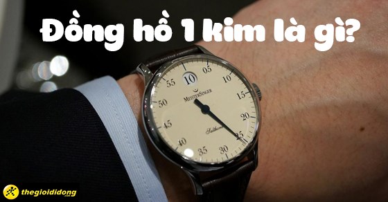 Đồng hồ 1 kim là gì? Cơ chế hoạt động, một số thương hiệu nổi tiếng