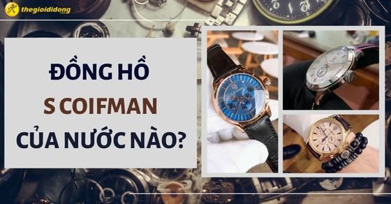 Đồng hồ S Coifman của nước nào? Đặc điểm nổi bật và cách phân biệt