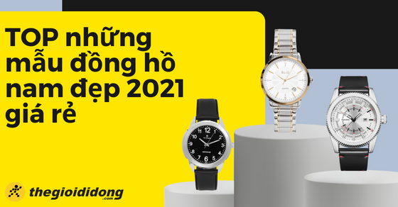 TOP 10 những mẫu đồng hồ nam đẹp giá rẻ cực kỳ đáng mua tại TGDĐ