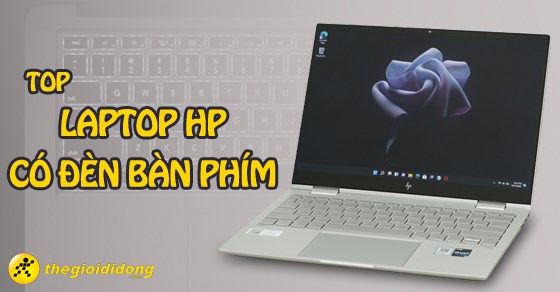 TOP 8 laptop HP có đèn bàn phím cực hút mắt, bao đỉnh bao 
