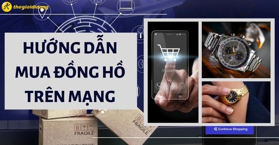 Giắt túi 4 cách mua đồng hồ trên mạng hữu ích, gợi ý 5 hãng chính hãng