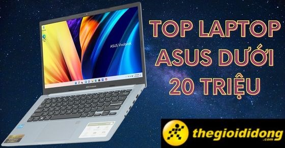 Top 10 laptop Asus dưới 20 triệu cấu hình tốt đáng sở hữu nhất 2022