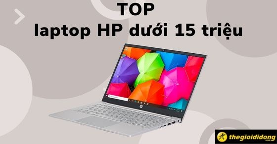 TOP 10 laptop HP dưới 15 triệu đáp ứng nhu cầu học tập làm việc