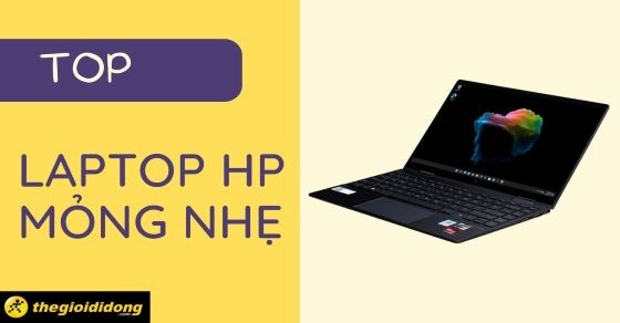 Top 5 laptop HP mỏng nhẹ giá rẻ thiết kế đẹp nhất 2022 tại TGDĐ