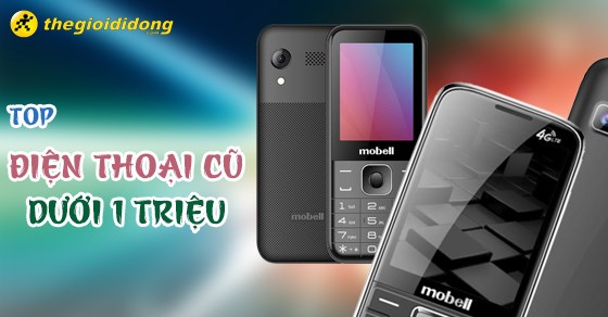 Top 10 mua điện thoại cũ giá rẻ dưới 1 triệu đáng mua nhất tại TGDĐ